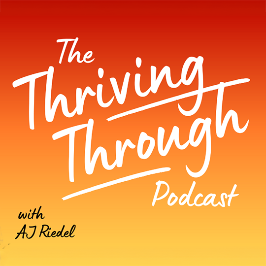 The Thriving Through Podcast